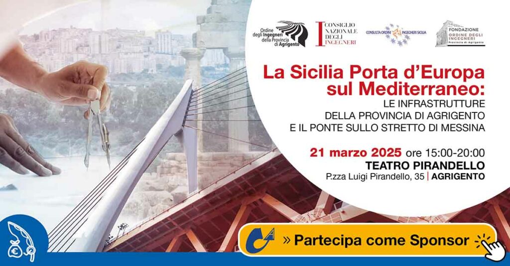 Sponsorizza l'evento "La Sicilia Porta d'Europa sul Mediterraneo" 21 marzo 2025 | Ordine degli Ingegneri della provincia di Agrigento