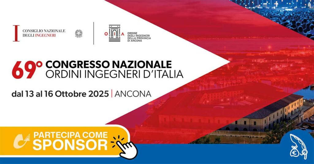Sponsorizza il “69 ° CONGRESSO NAZIONALE Ordini Ingegneri d’Italia” dal 13 al 16 OTTOBRE 2025 | CNI e Ordine Ingegneri Provincia di Ancona