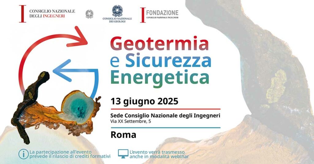 Convegno "GEOTERMIA E SICUREZZA ENERGETICA" 13 giugno 2025 | CNI e CNG