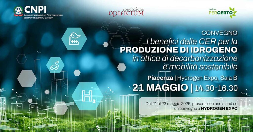 Convegno “I benefici delle CER per la produzione di idrogeno in ottica di decarbonizzazione e mobilità sostenibile” 21 maggio 2025 | CNPI, Fondazione CNPI