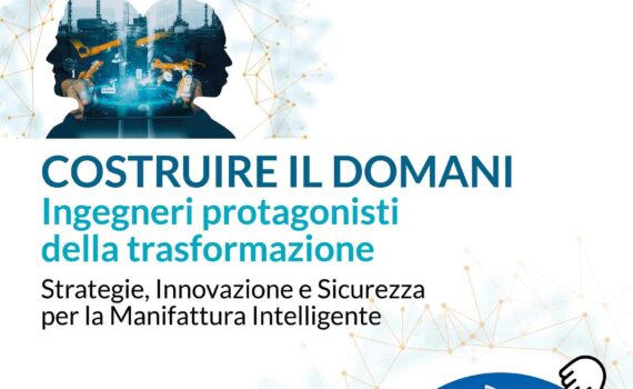 COSTRUIRE IL DOMANI Ingegneri protagonisti della trasformazione - 15 maggio 2025 SPS Italia - Fiere di Parma | CNI, FedIngER, C3I