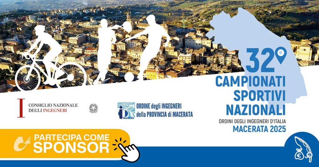 Sponsorizza il 32° Campionati Sportivi Nazionali - Oridini degli Ingegneri d'Italia" MACERATA 2025 | CNI e OI Macerata