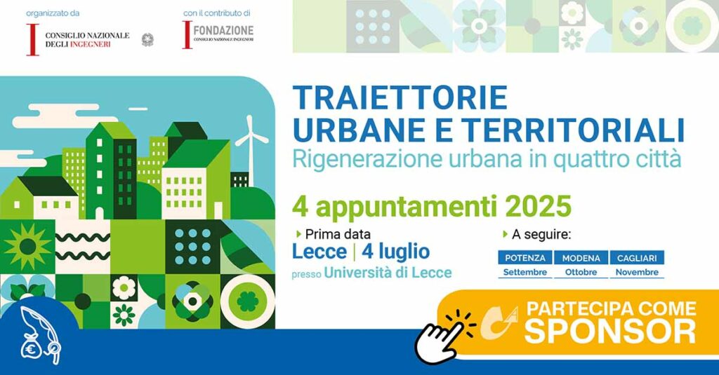 Convegni itineranti "TRAIETTORIE URBANE E TERRITORIALI - Rigenerazione urbana in quattro città" 4 appuntamenti 2025 | CNI e Fondazione CNI