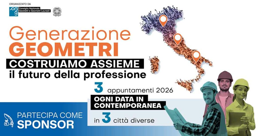 Sponsorizza &ldquo;GENERAZIONE GEOMETRI - Costruiamo assieme il futuro della professione&rdquo; 3 appuntamenti 2026 | CNGeometri